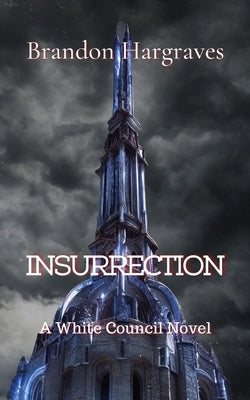 Insurrection: A White Council Novel by Hargraves, Brandon