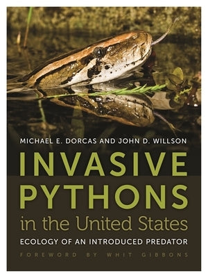 Invasive Pythons in the United States: Ecology of an Introduced Predator by Willson, John D.