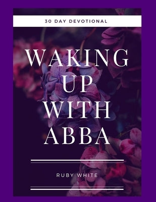 Waking Up With Abba by White, Ruby Jean