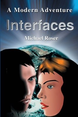 Interfaces: A Modern Adventure by Roser, Michael D.