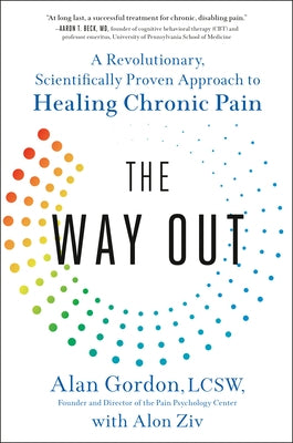 The Way Out: A Revolutionary, Scientifically Proven Approach to Healing Chronic Pain by Gordon, Alan