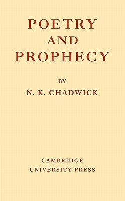 Poetry and Prophecy by Chadwick, N. Kershaw