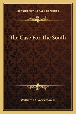 The Case for the South by Workman Jr, William D.