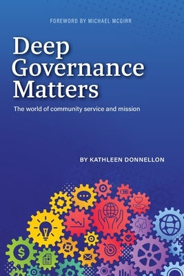 Deep Governance Matters: The world of community service and mission by Donnellan, Kathleen