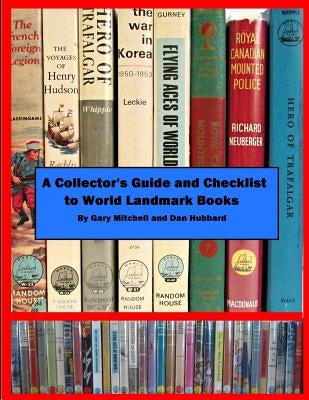 A Collector's Guide and Checklist to World Landmark Books by Hubbard, Dan