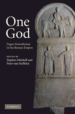 One God: Pagan Monotheism in the Roman Empire by Mitchell, Stephen