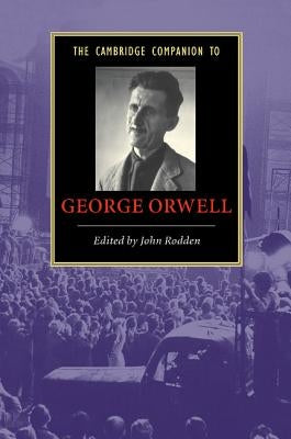 The Cambridge Companion to George Orwell by Rodden, John