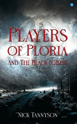 Players of Ploria and The Black Forest by Tannyson, Nick