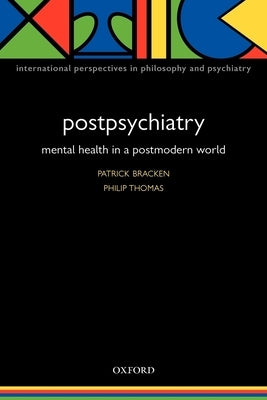 Postpsychiatry: Mental Health in a Postmodern World by Bracken, Patrick