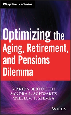 Optimizing the Aging, Retirement, and Pensions Dilemma by Ziemba, William T.