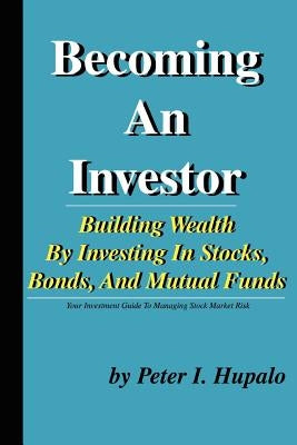 Becoming An Investor by Hupalo, Peter I.