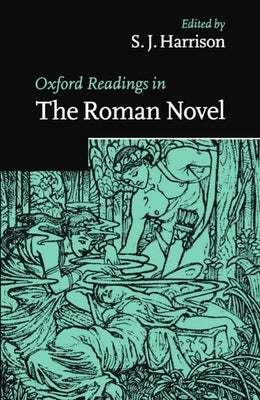 Oxford Readings in the Roman Novel by Harrison, S. J.