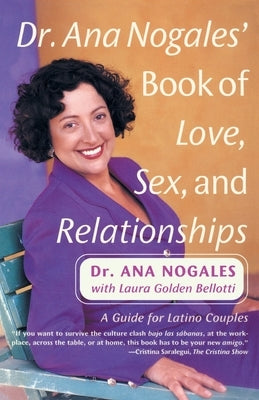 Dr. Ana Nogales' Book of Love, Sex, and Relationships: A Guide for Latino Couples by Nogales, Ana