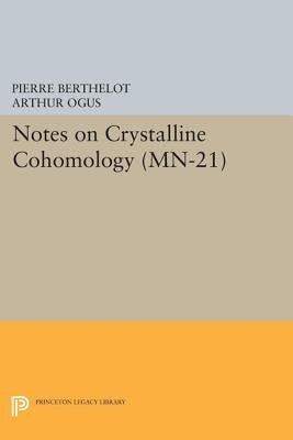 Notes on Crystalline Cohomology. (Mn-21) by Berthelot, Pierre