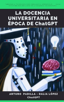 La docencia universitaria en época de ChatGPT by L&#243;pez Silva, Dalia