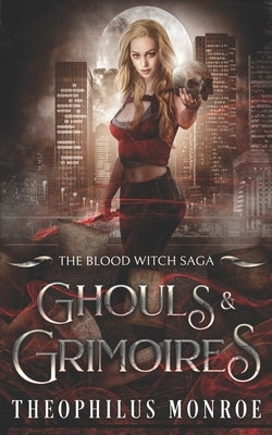 Ghouls and Grimoires by Monroe, Theophilus