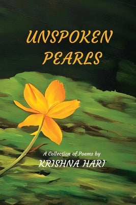 Unspoken Pearls: A Collection of Poems by Krishna Hari by Hari, Krishna