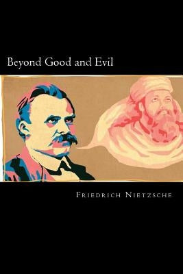 Beyond Good and Evil by Nietzsche, Friedrich Wilhelm