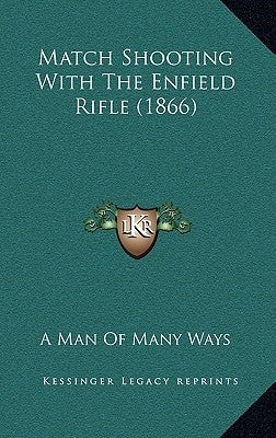 Match Shooting With The Enfield Rifle (1866) by A. Man of Many Ways