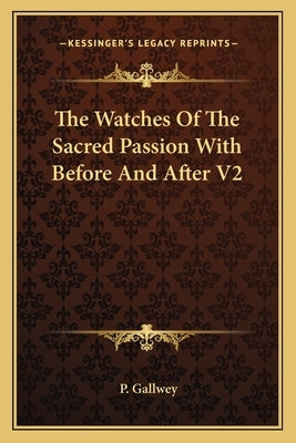 The Watches of the Sacred Passion with Before and After V2 by Gallwey, P.