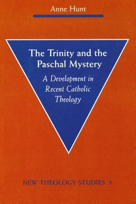 The Trinity and the Paschal Mystery by Hunt, Anne