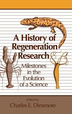 A History of Regeneration Research by Dinsmore, Charles E.