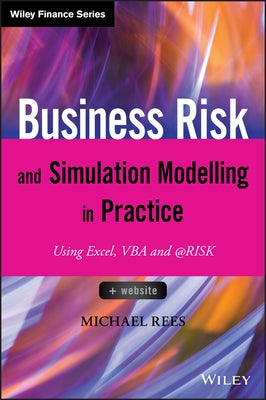 Business Risk and Simulation Modelling in Practice by Rees, Michael