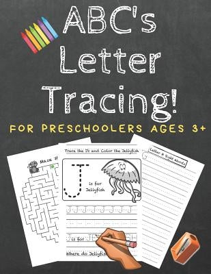 ABC's Letter Tracing! For Preschoolers Ages 3+: An Alphabet Workbook by Publishing Co, Constructive Kidz