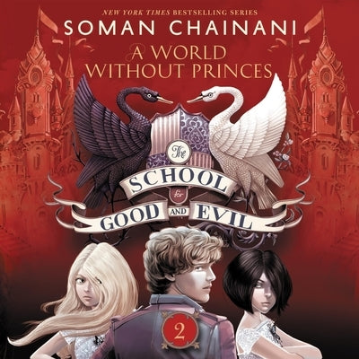 The School for Good and Evil #2: A World Without Princes Lib/E by Chainani, Soman