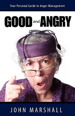 Good and Angry! by Marshall, John