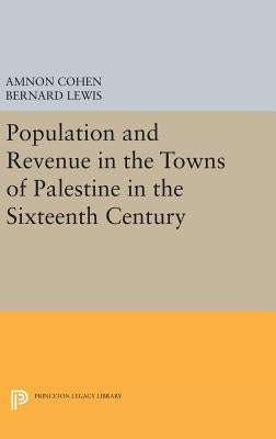 Population and Revenue in the Towns of Palestine in the Sixteenth Century by Lewis, Bernard
