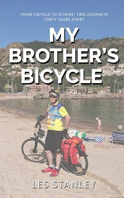 My Brother's Bicycle: Enfield to Athens on a Tandem by Stanley, Leslie