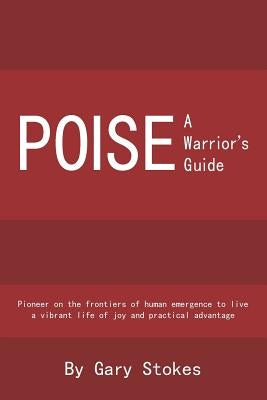 Poise: A Warrior's Guide by Stokes, Gary