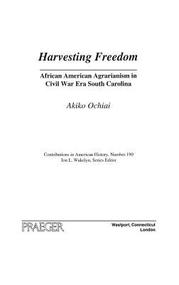 Harvesting Freedom: African American Agrarianism in Civil War Era South Carolina by Ochiai, Akiko