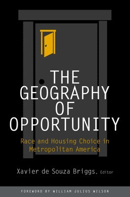 The Geography of Opportunity: Race and Housing Choice in Metropolitan America by de Souza Briggs, Xavier