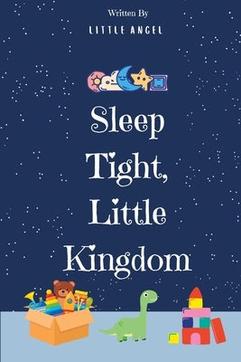 Sleep Tight, Little Kingdom: Bid goodnight to your baby's cherished toys by Angel, Little