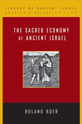 The Sacred Economy of Ancient Israel by Boer, Roland