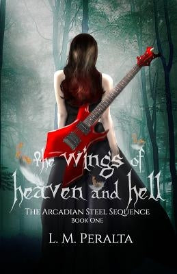 The Wings of Heaven and Hell by Peralta, L. M.