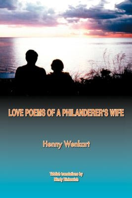Love Poems of a Philanderer's Wife by Wenkart, Henny