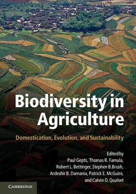 Biodiversity in Agriculture: Domestication, Evolution, and Sustainability by Gepts, Paul