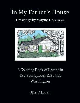 In My Father's House: Drawings by Wayne T. Sorenson by Sorenson, Wayne T.