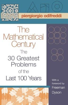 The Mathematical Century: The 30 Greatest Problems of the Last 100 Years by Odifreddi, Piergiorgio