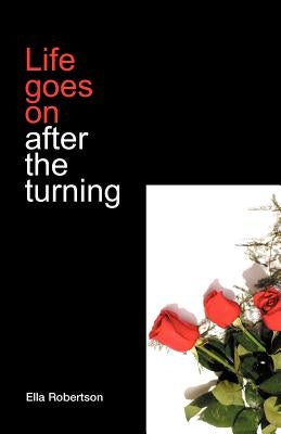 Life Goes On After the Turning by Robertson, Ella