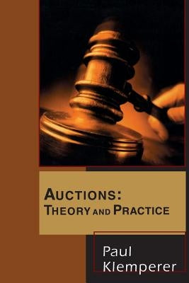 Auctions: Theory and Practice by Klemperer, Paul