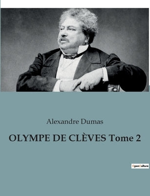 OLYMPE DE CLÈVES Tome 2 by Dumas, Alexandre