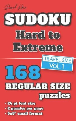 David Karn Sudoku - Hard to Extreme Vol 1: 168 Puzzles, Travel Size, Regular Print, 24 pt font size, 2 puzzles per page by Karn, David