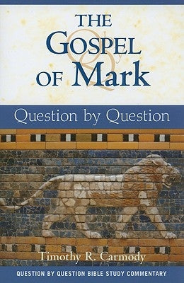 The Gospel of Mark by Carmody, Timothy R.