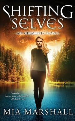 Shifting Selves (Elements, Book 2) by Marshall, Mia