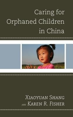 Caring for Orphaned Children in China by Xiaoyuan, Shang