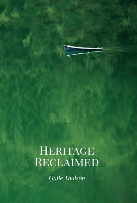 Heritage Reclaimed by Thulson, Gaile